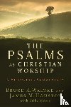 Bruce K. Waltke, James M. Houston - The Psalms as Christian Worship