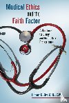 Orr, Robert D. - Medical Ethics and the Faith Factor