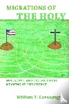 Cavanaugh, William T. - Migrations of the Holy