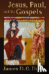 Dunn, James D. G. - Jesus, Paul, and the Gospels