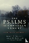 Waltke, Bruce K., Houston, James M., Moore, Erica - The Psalms as Christian Lament