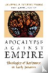 Portier-Young, Anathea E. - Apocalypse Against Empire
