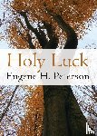 Peterson, Eugene H - Peterson, E: Holy Luck