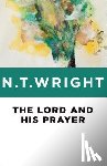 Wright, N. T. - The Lord and His Prayer