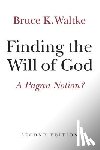 Waltke, Bruce K. - Finding the Will of God