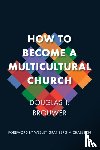 Douglas Brouwer - How to Become a Multicultural Church
