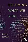 Lemley, David - Becoming What We Sing