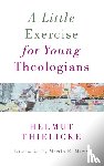 Thielicke, Helmut - Little Exercise for Young Theologians