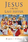 Pitre, Brant - Jesus and the Last Supper