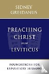 Greidanus, Sidney - Preaching Christ from Leviticus