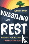 Stucky, Nathan T. - Wrestling with Rest