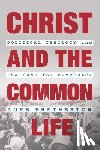 Bretherton, Luke - Christ and the Common Life