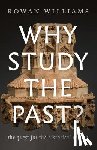 Williams, Rowan - Why Study the Past?: The Quest for the Historical Church