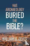 G DEVER WILLIAM - HAS ARCHAEOLOGY BURIED THE BIBLE