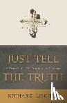 Lischer, Richard - Just Tell the Truth