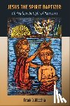 Macchia, Frank D. - JESUS THE SPIRIT BAPTIZER