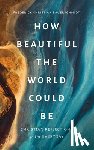 Bauerschmidt, Frederick Christian - How Beautiful the World Could Be