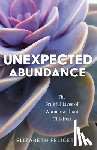 Felicetti, Elizabeth - Unexpected Abundance