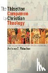Thiselton, Anthony C. - The Thiselton Companion to Christian Theology