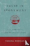 Morgan, Teresa - Trust in Atonement