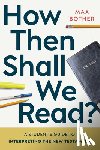 Botner, Max - How Then Shall We Read?: A Student's Guide to Interpreting the New Testament