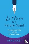East, Brad - Letters to a Future Saint