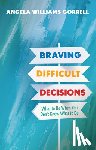 Gorrell, Angela Williams - Braving Difficult Decisions