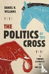 Williams, Daniel K - The Politics of the Cross