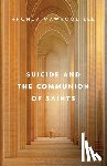Lee, Rhonda Mawhood - Suicide and the Communion of Saints