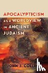 Collins, John J. - Apocalypticism as a Worldview in Ancient Judaism