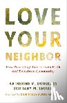 Douglass, Katherine M. - Love Your Neighbor: How Psychology Can Enliven Faith and Transform Community