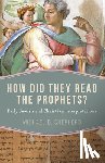Shepherd, Michael B. - How Did They Read the Prophets?