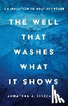 Linebaugh, Jonathan A. - The Well That Washes What It Shows