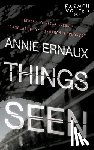 Ernaux, Annie - Things Seen