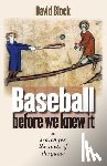 Block, David - Baseball before We Knew It