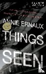 Ernaux, Annie - Things Seen