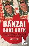 Fitts, Robert K. - Banzai Babe Ruth