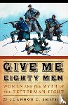 Smith, Shannon D. - Give Me Eighty Men
