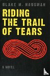 Hausman, Blake M. - Riding the Trail of Tears