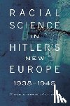  - Racial Science in Hitler's New Europe, 1938-1945