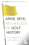 Fields, Bill - Arnie, Seve, and a Fleck of Golf History