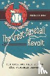 Ross, Robert B. - The Great Baseball Revolt