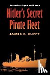 Duffy, James P. - Hitler's Secret Pirate Fleet