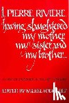  - I, Pierre Riviere, Having Slaughtered My Mother, My Sister, and My Brother