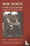 Fienup-Riordan, Ann - WISE WORDS OF THE YUPIK PEOPLE