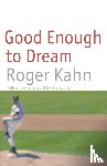 Kahn, Roger - Good Enough to Dream