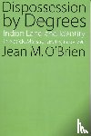 O'Brien, Jean M. - Dispossession by Degrees