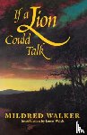 Walker, Mildred - If a Lion Could Talk