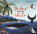 Donaldson, Julia - SNAIL & THE WHALE