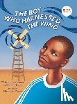 Kamkwamba, William, Mealer, Bryan - The Boy Who Harnessed the Wind